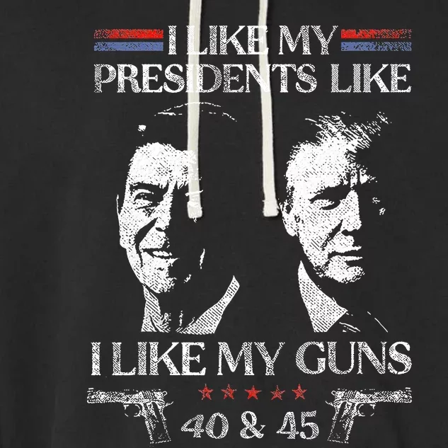 I Like My Presidents Like I Like My Guns 40 45 Garment-Dyed Fleece Hoodie