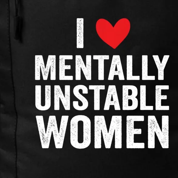 I Love Mentally Unstable Women Funny Ironic Meme Daily Commute Backpack