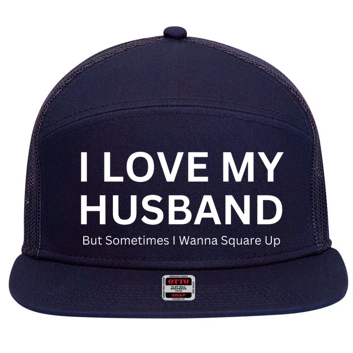 I Love My Husband But Sometimes I Wanna Square Up 7 Panel Mesh Trucker Snapback Hat