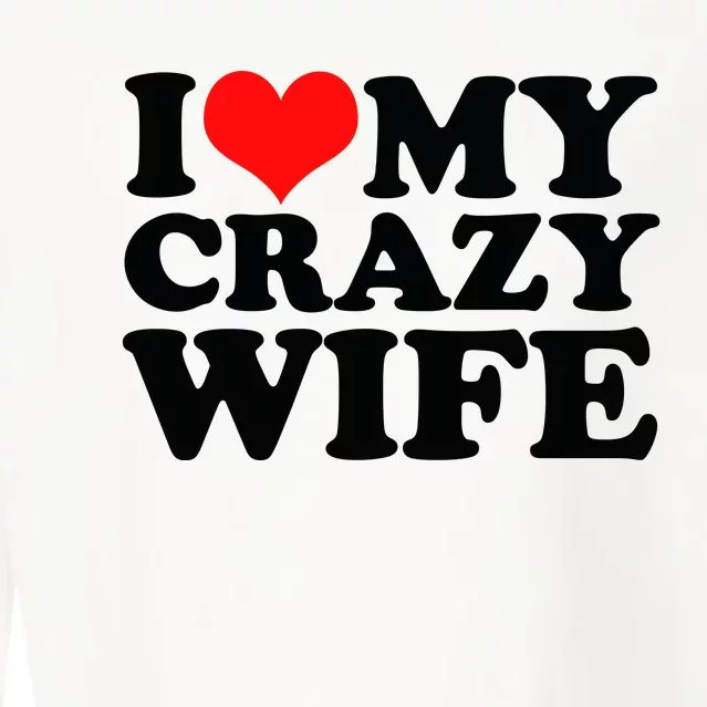 I Love My Crazy Wife With Heart Cropped Pullover Crew