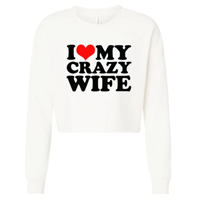 I Love My Crazy Wife With Heart Cropped Pullover Crew