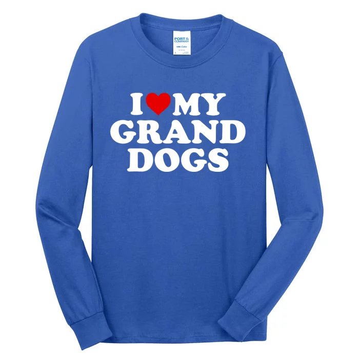 I Love My Grand Dogs Gift Red Heart Gift Tall Long Sleeve T-Shirt