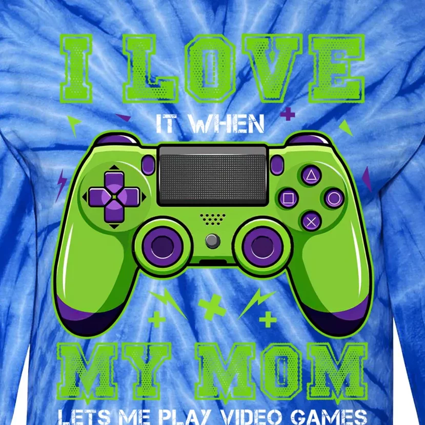 I Love My Mom Funny Sarcastic Video Games Gift Tee Gift Tie-Dye Long Sleeve Shirt