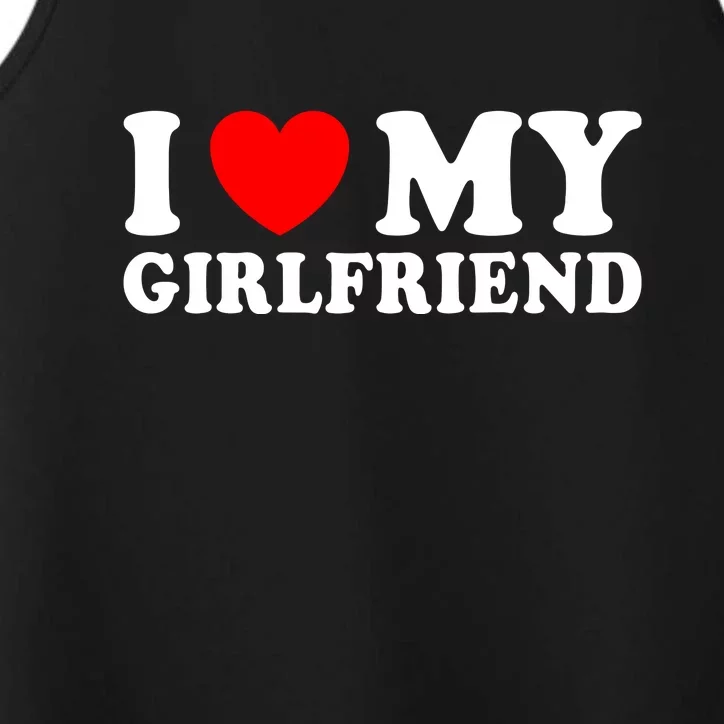 I Love My Girlfriend I Heart My Girlfriend Funny Gift Performance Tank