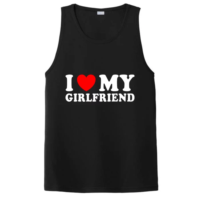 I Love My Girlfriend I Heart My Girlfriend Funny Gift Performance Tank