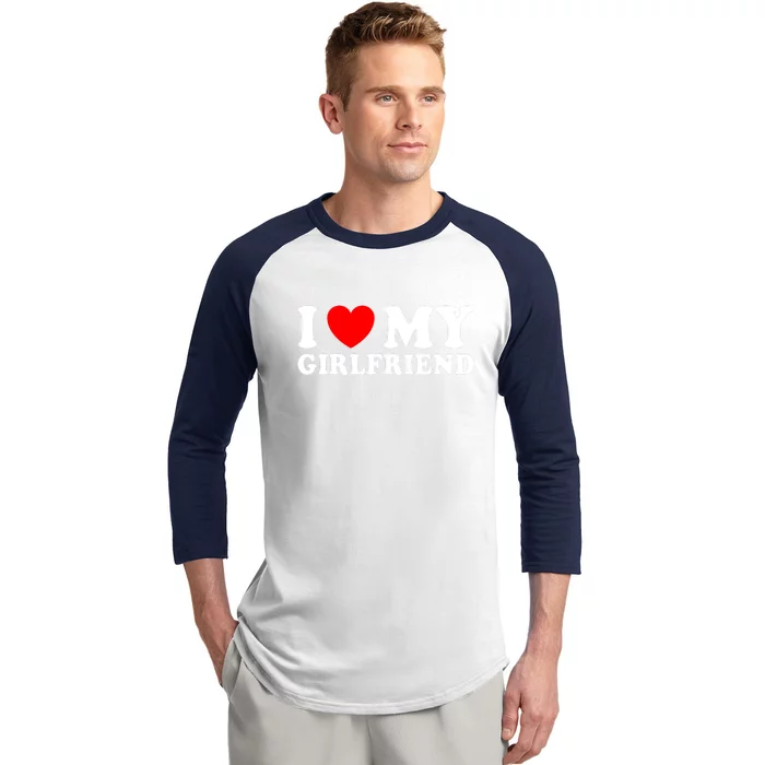 I Love My Girlfriend I Heart My Girlfriend Funny Gift Baseball Sleeve Shirt