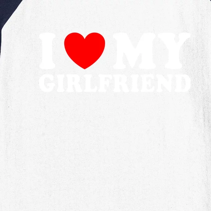 I Love My Girlfriend I Heart My Girlfriend Funny Gift Baseball Sleeve Shirt