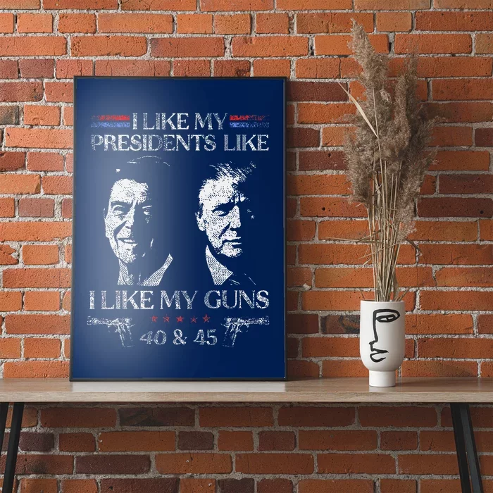 I Like My Presidents Like I Like My Guns 40 45 Poster