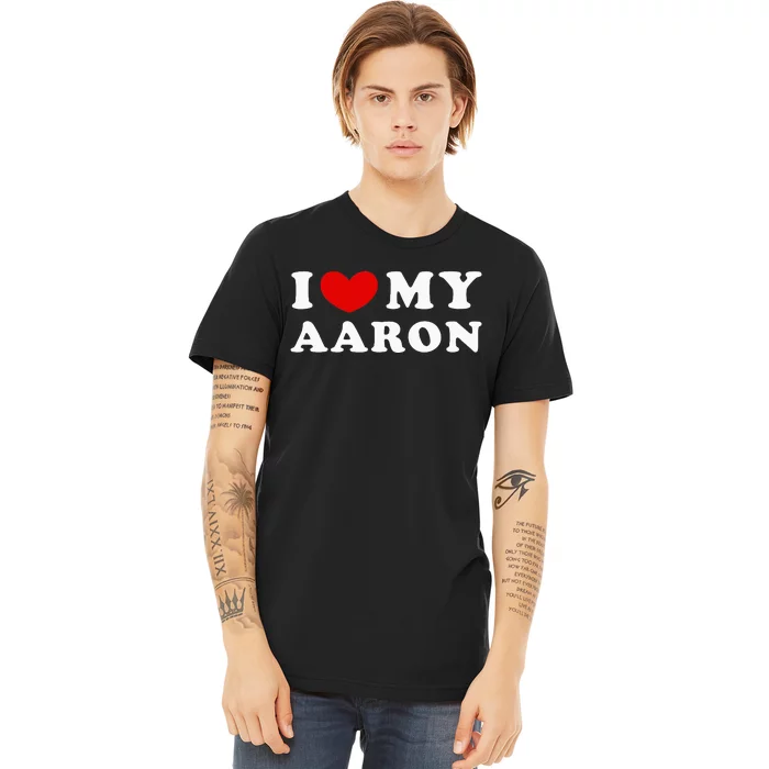 I Love My Aaron I Heart My Aaron Premium T-Shirt