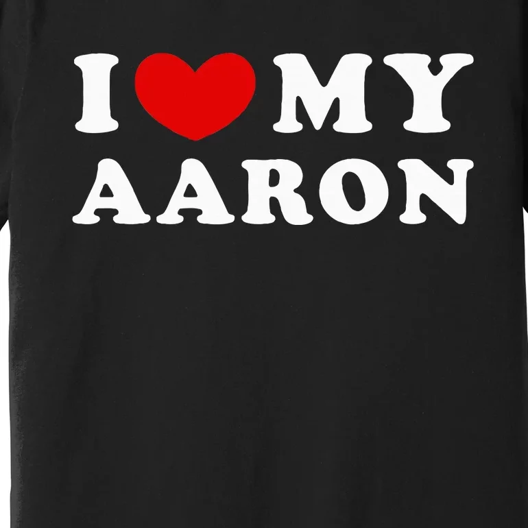 I Love My Aaron I Heart My Aaron Premium T-Shirt