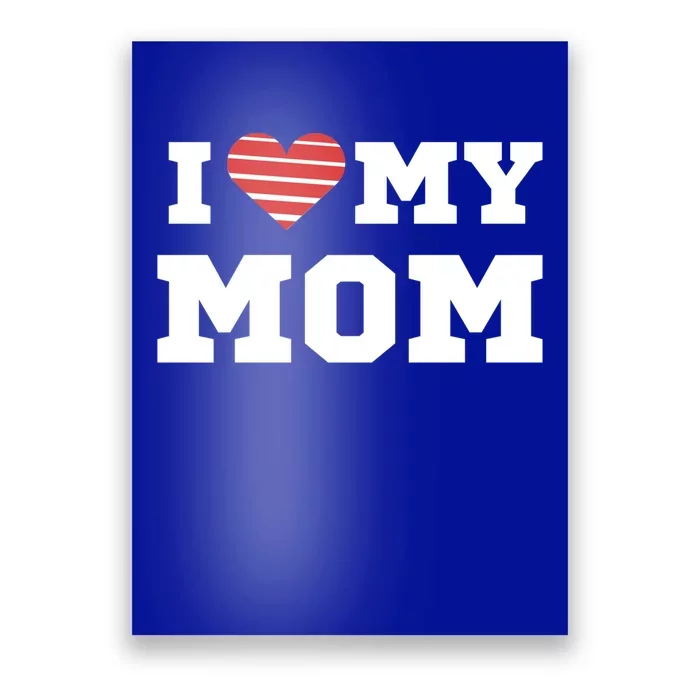 I Love My Mom Meaningful Gift Poster