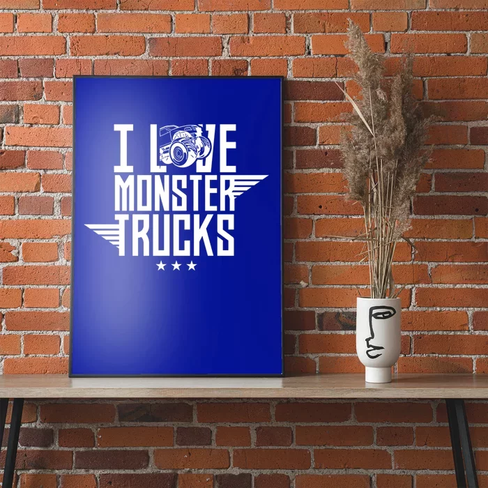 I Love Monster Trucks Lover Monster Truck Driving Driver Funny Gift Poster