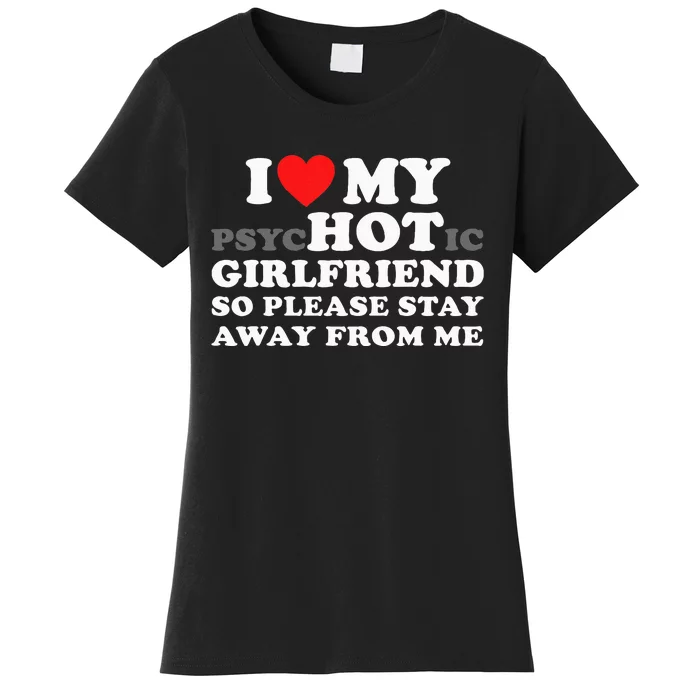 I Love My Psyhotic Girlfriend So Please Stay Away From Me Women's T-Shirt