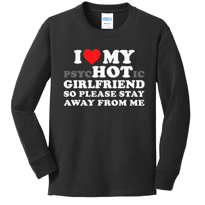 I Love My Psyhotic Girlfriend So Please Stay Away From Me Kids Long Sleeve Shirt