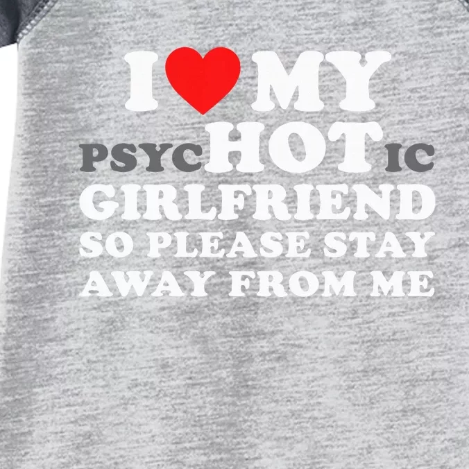 I Love My Psyhotic Girlfriend So Please Stay Away From Me Infant Baby Jersey Bodysuit