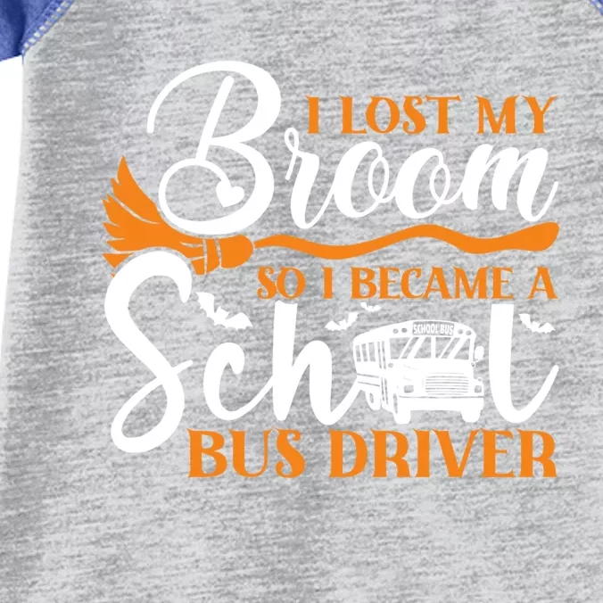 I Lost My Broom So I Became A School Bus Driver Halloween Funny Gift Infant Baby Jersey Bodysuit