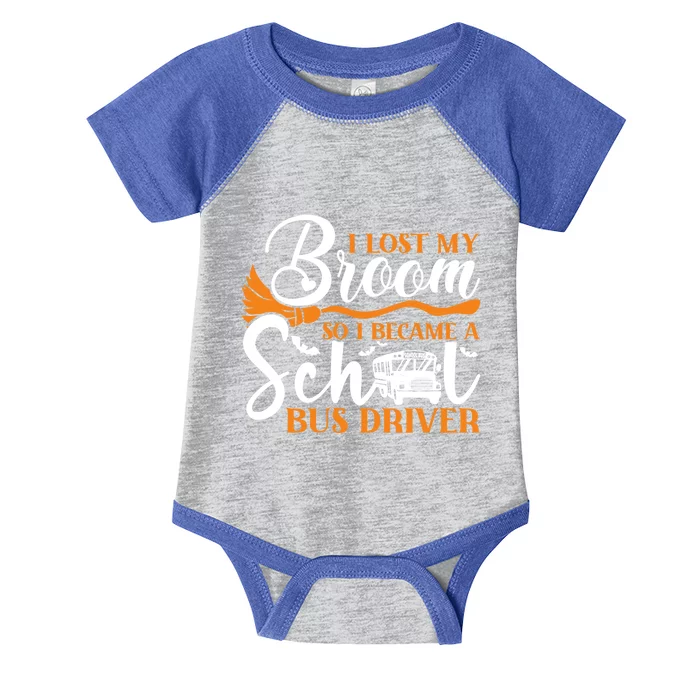 I Lost My Broom So I Became A School Bus Driver Halloween Funny Gift Infant Baby Jersey Bodysuit