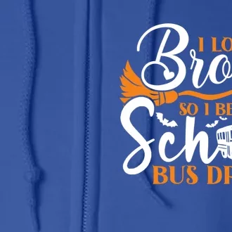 I Lost My Broom So I Became A School Bus Driver Halloween Funny Gift Full Zip Hoodie