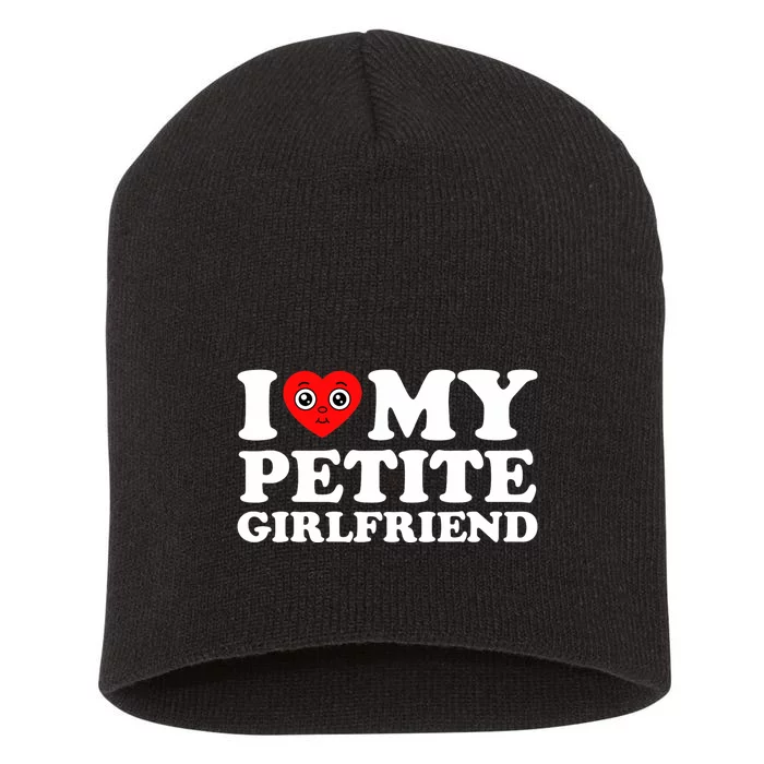 I Love My Petite Girlfriend I Heart My Hot Girlfriend Short Acrylic Beanie