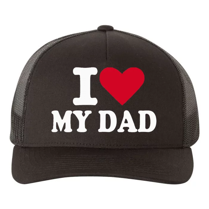 I Love My Dad Yupoong Adult 5-Panel Trucker Hat