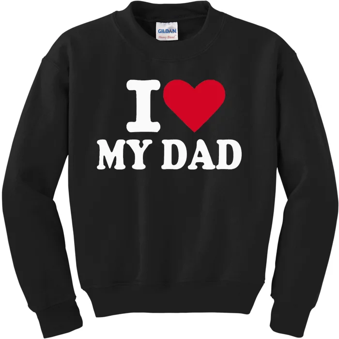 I Love My Dad Kids Sweatshirt