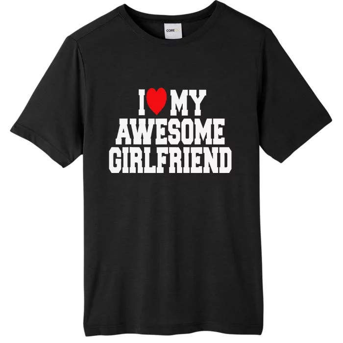 I Love My Awesome Girlfriend Couples Valentines Day ChromaSoft Performance T-Shirt