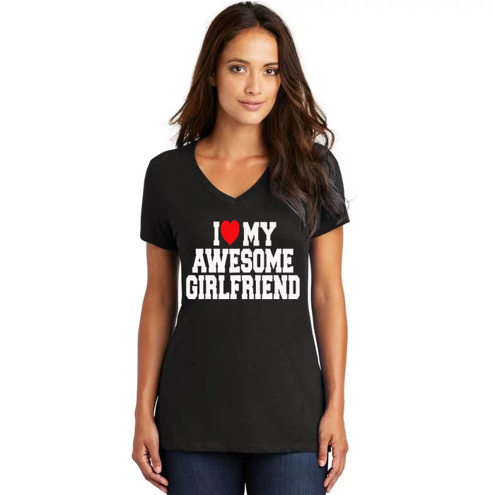 I Love My Awesome Girlfriend Couples Valentines Day Women's V-Neck T-Shirt