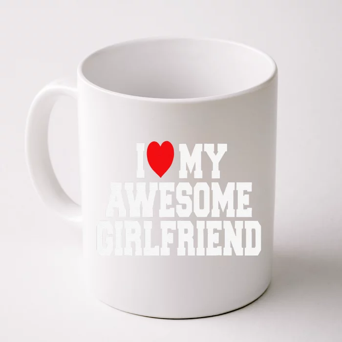 I Love My Awesome Girlfriend Couples Valentines Day Front & Back Coffee Mug