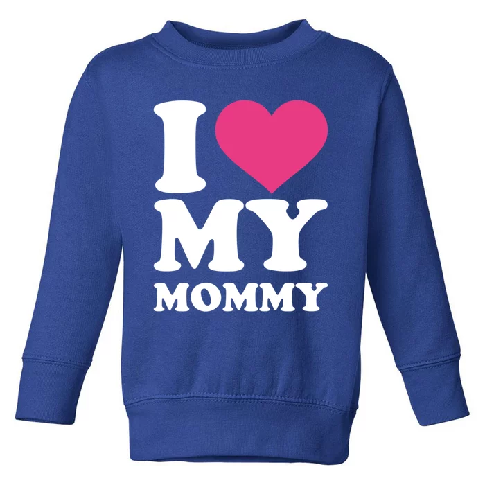 I Love My Mommy Gift Toddler Sweatshirt