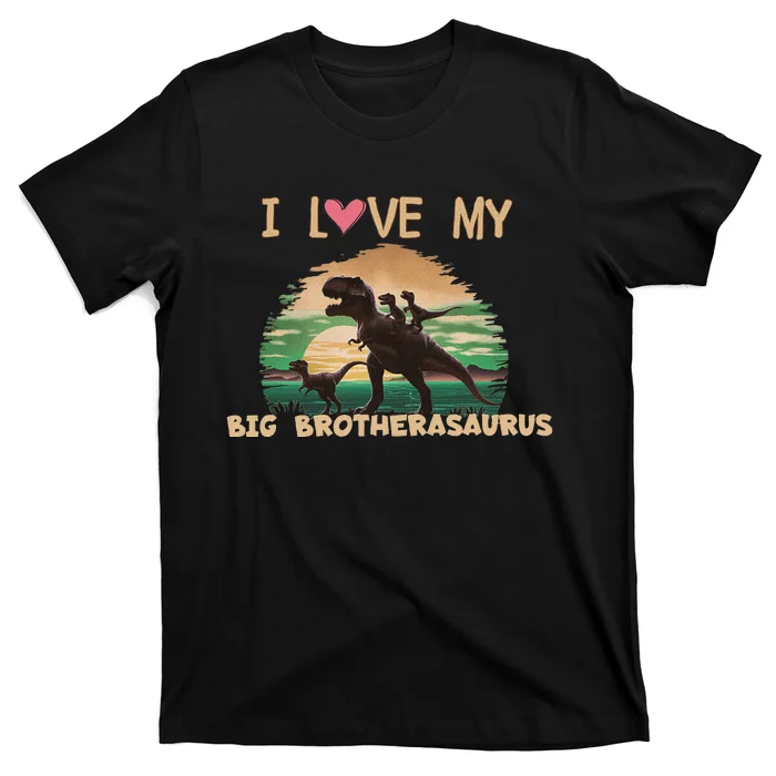 I Love My Big Brotherasaurus Brother Dinosaur Sibling Sister T-Shirt