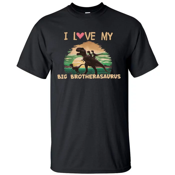 I Love My Big Brotherasaurus Brother Dinosaur Sibling Sister Tall T-Shirt