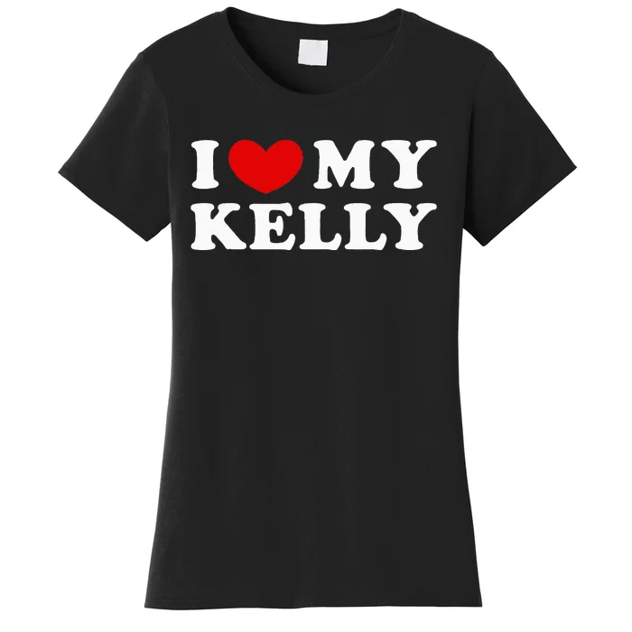 I Love My Kelly I Heart My Kelly Women's T-Shirt