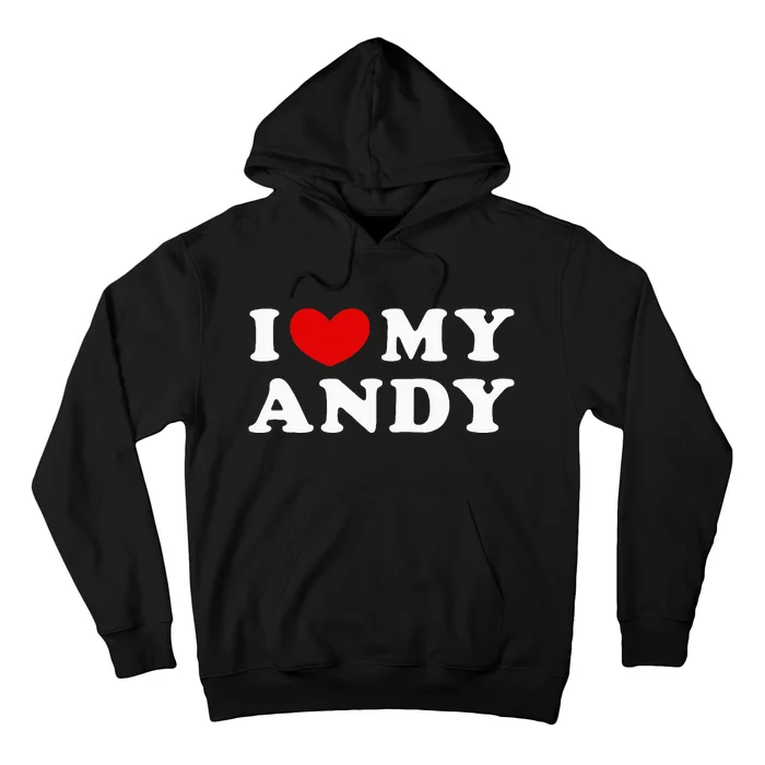 I Love My Andy I Heart My Andy Hoodie