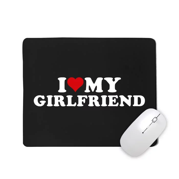 I Love My Hot Girlfriend I Heart My Hot Girlfriend Gf Mousepad