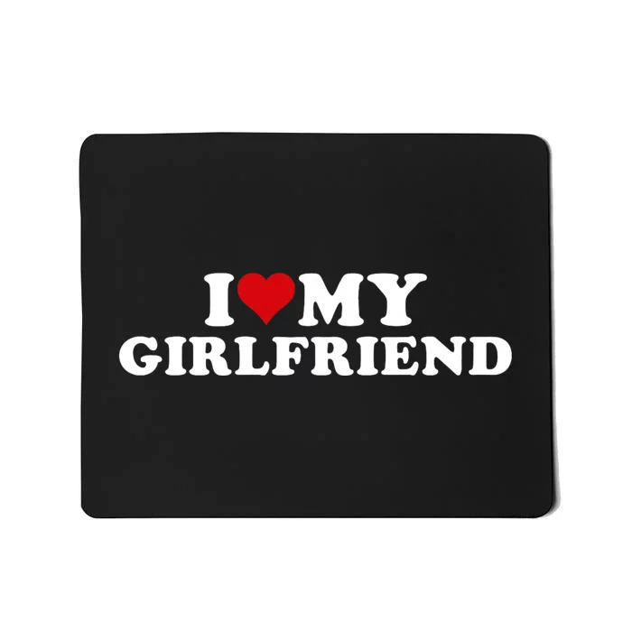 I Love My Hot Girlfriend I Heart My Hot Girlfriend Gf Mousepad