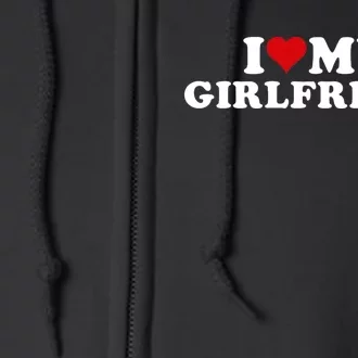 I Love My Hot Girlfriend I Heart My Hot Girlfriend Gf Full Zip Hoodie