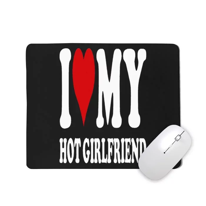 I Love My Hot Girlfriend Gf I Heart My Hot Girlfriend Gf Mousepad