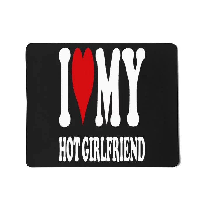 I Love My Hot Girlfriend Gf I Heart My Hot Girlfriend Gf Mousepad