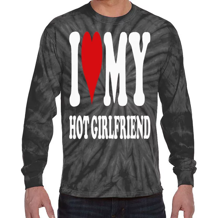 I Love My Hot Girlfriend Gf I Heart My Hot Girlfriend Gf Tie-Dye Long Sleeve Shirt