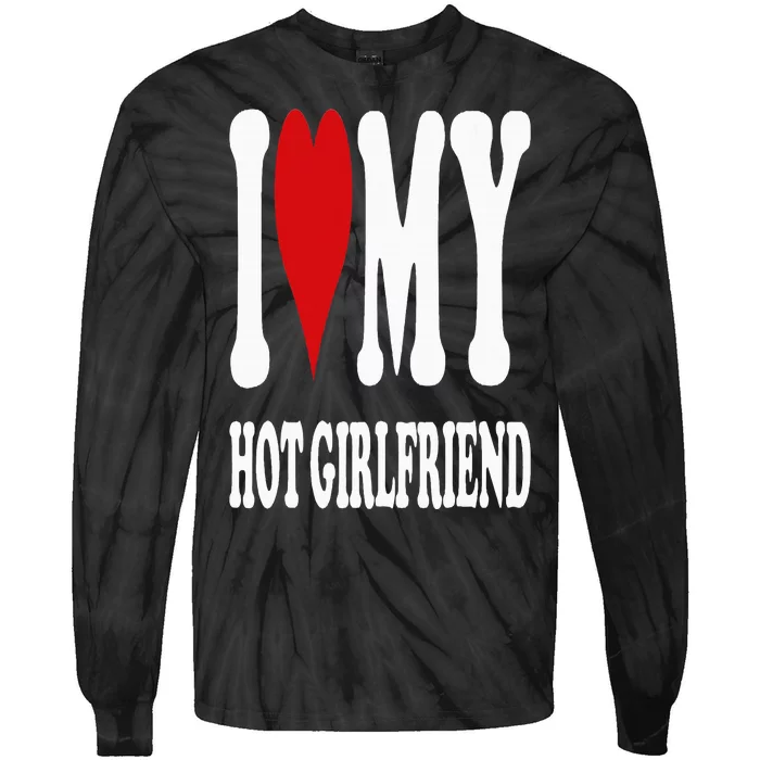 I Love My Hot Girlfriend Gf I Heart My Hot Girlfriend Gf Tie-Dye Long Sleeve Shirt