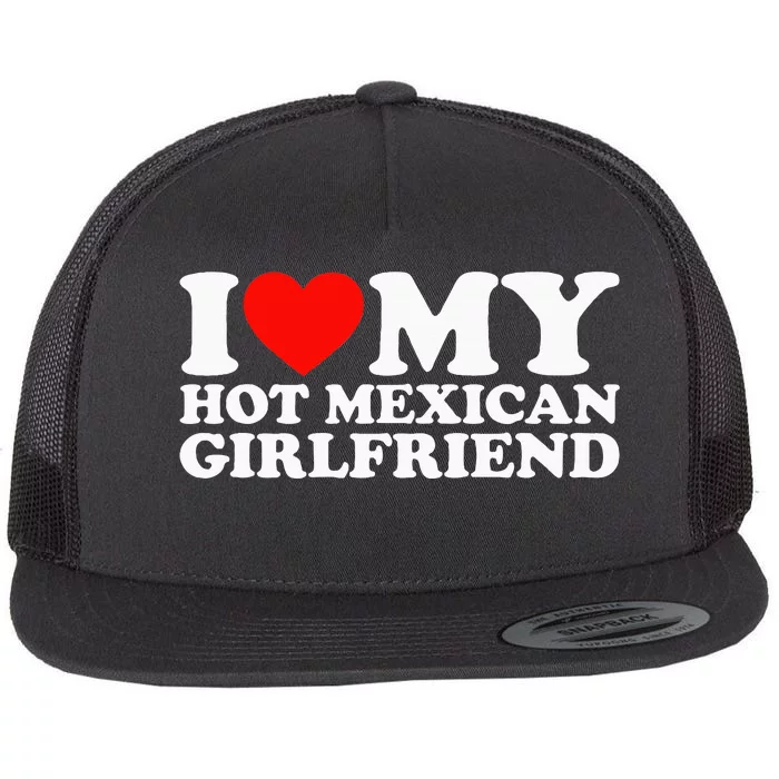 I Love My Hot Mexican Girlfriend Flat Bill Trucker Hat