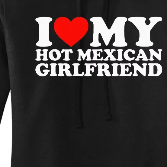 I Love My Hot Mexican Girlfriend Women's Pullover Hoodie