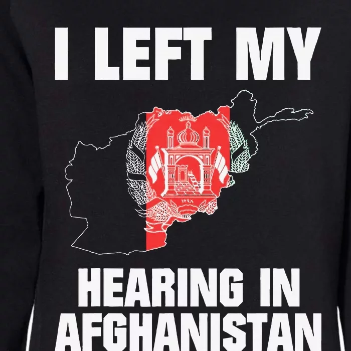 I Left My Hearing In Afghanistan Womens California Wash Sweatshirt