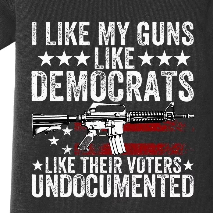 I Like My Guns Like Democrats Like Their Voters Undocumented Baby Bodysuit