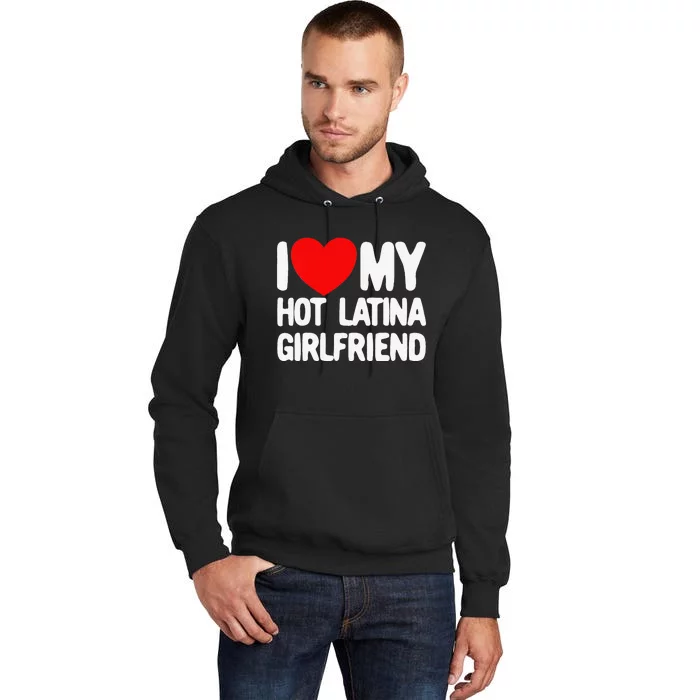 I Love My Hot Latina Girlfriend Red Heart My Hot Girlfriend Tall Hoodie