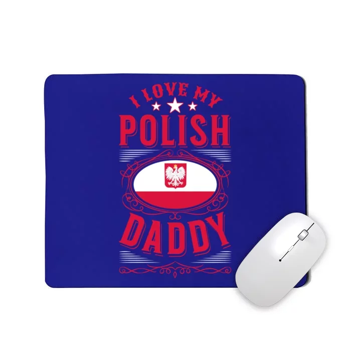 I Love My Polish Daddy Great Gift Mousepad