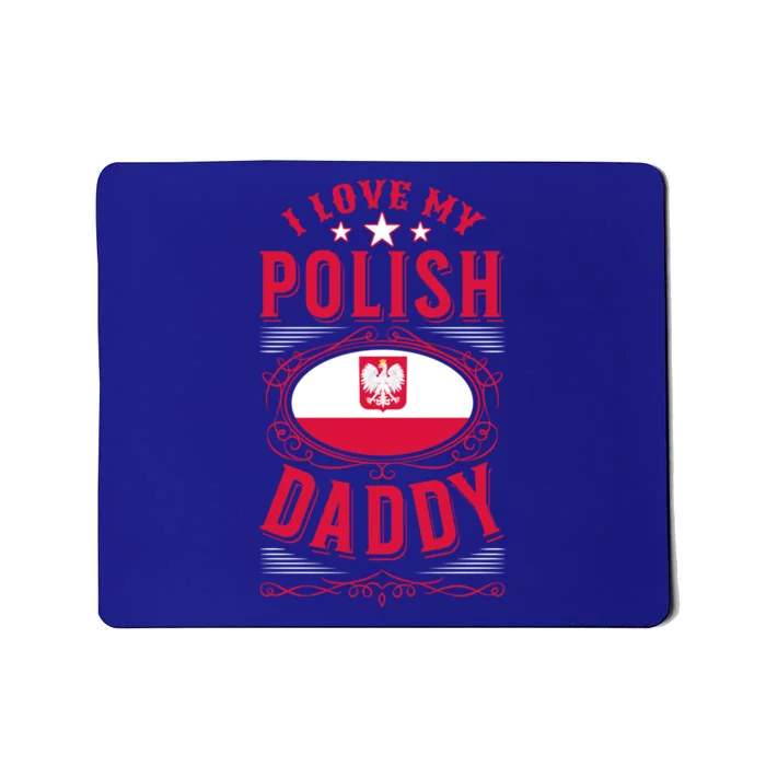 I Love My Polish Daddy Great Gift Mousepad