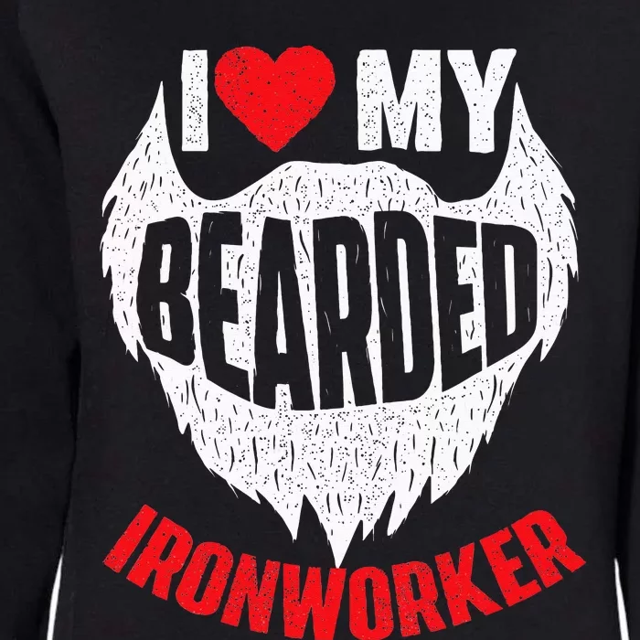 I Love My Bearded Ironworker Wife GF Union Metal Workers Womens California Wash Sweatshirt