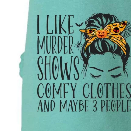 I Like Murder Shows Comfy Clothes and Maybe 3 People Doggie 3-End Fleece Hoodie