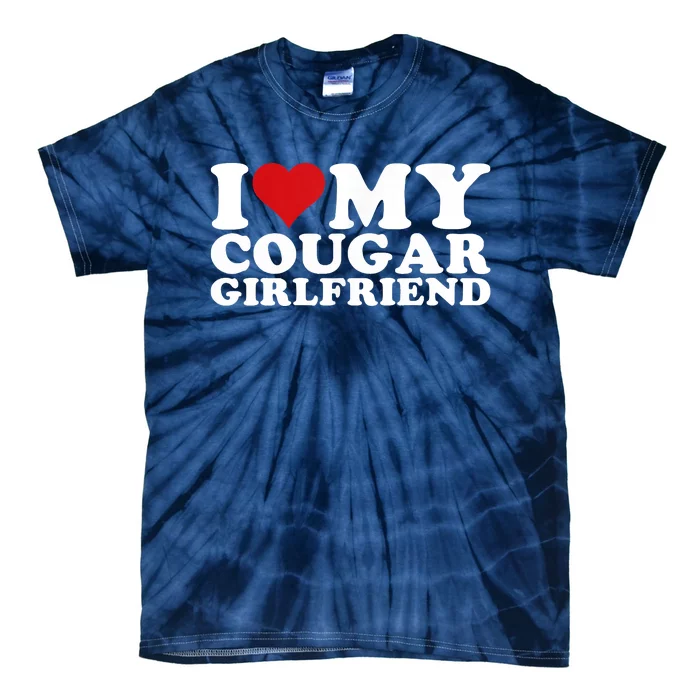 I Love My Cougar Girlfriend I Heart My Cougar Girlfriend GF Tie-Dye T-Shirt